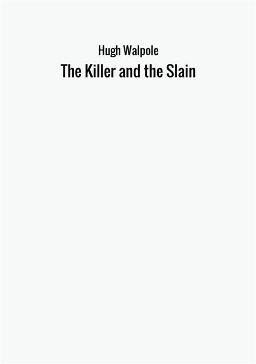 The killer and the slain - Hugh Walpole - copertina