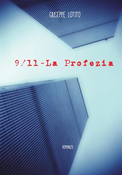 9/11. La profezia - Giuseppe Lotito - copertina