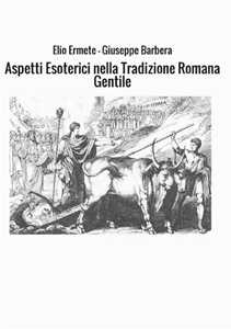 Libro Aspetti esoterici nella tradizione romana gentile Elio Ermete Giuseppe Barbera