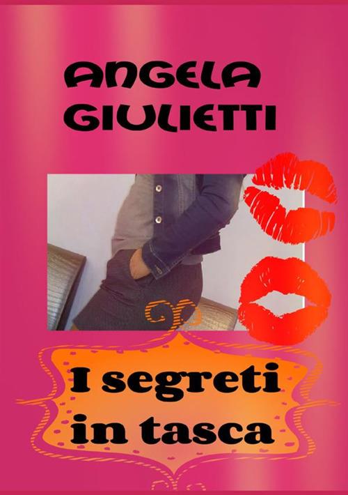 I segreti in tasca - Angela Giulietti - copertina