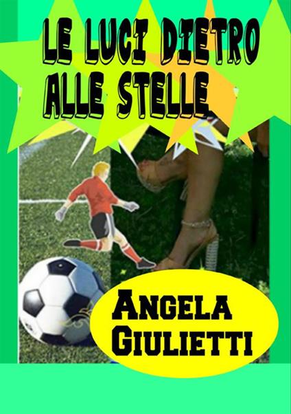 Le luci dietro alle stelle - Angela Giulietti - copertina