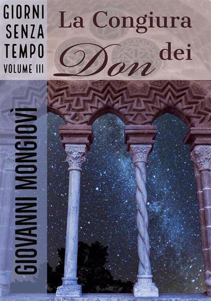 La congiura dei don. Giorni senza tempo. Vol. 3 - Giovanni Mongiovì - ebook