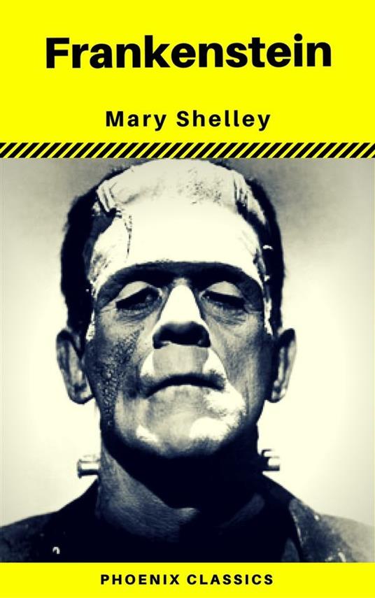 Frankenstein (The Original 1818 Phoenix Classics)