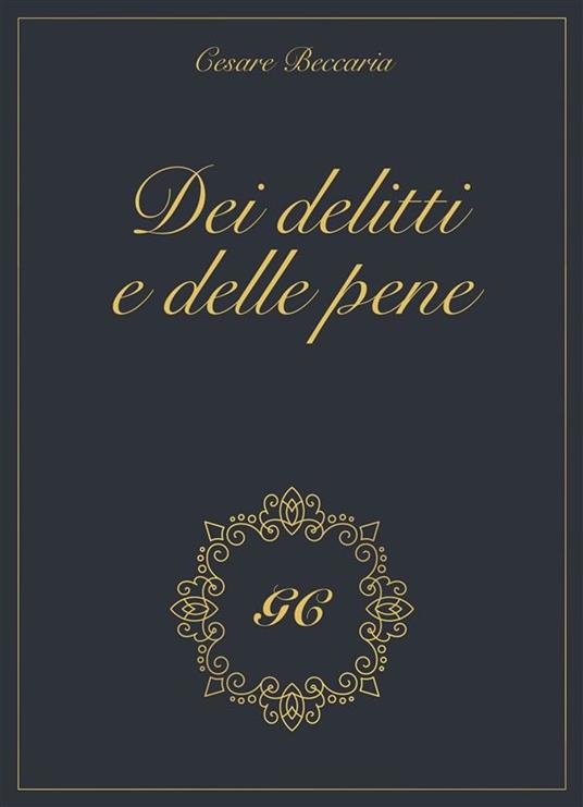 Dei delitti e delle pene gold collection - Cesare Beccaria,GCbook - ebook