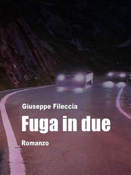 Fuga in due - Giuseppe Fileccia - ebook