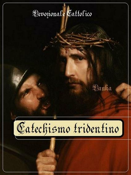 Catechismo Tridentino - Devozionale Cattolico - ebook