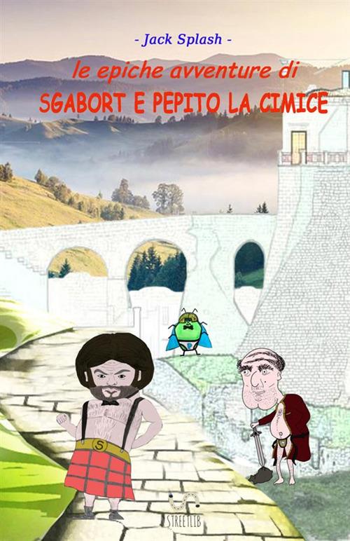 Le epiche avventure di Sgabort e Pepito la cimice - Jack Splash - copertina