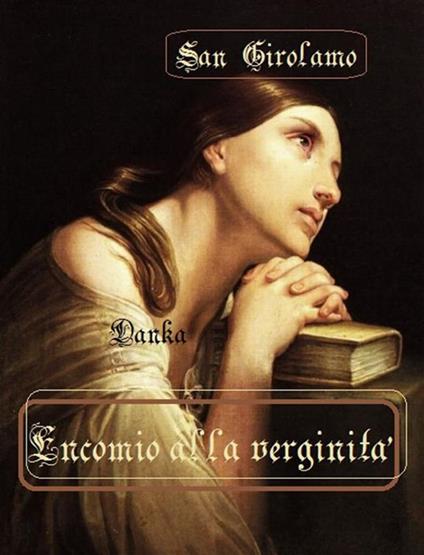 Encomio alla verginità - Girolamo (san) - ebook