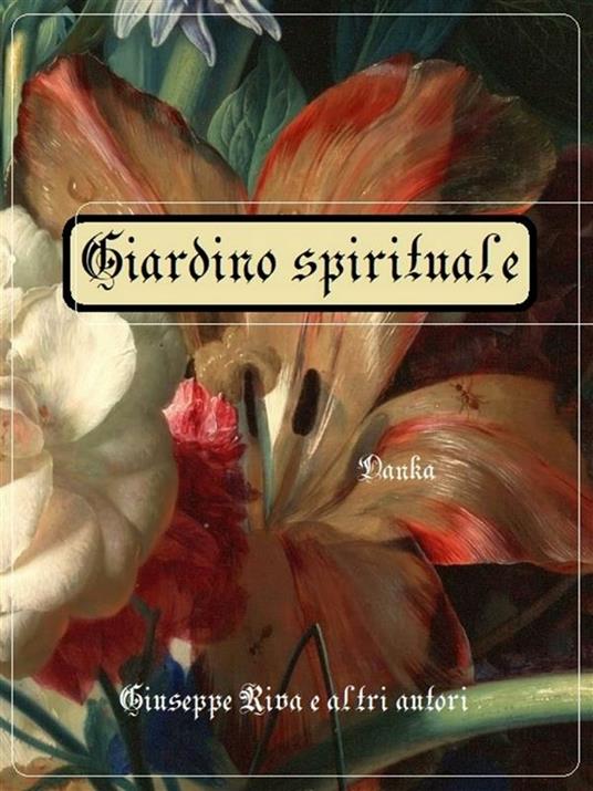 Giardino spirituale. Metodo di vita devota 1873-1912 - Giuseppe Riva - ebook