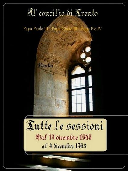 Il Concilio di Trento - Papa Giulio III,Papa Paolo III,Papa Pio IV - ebook