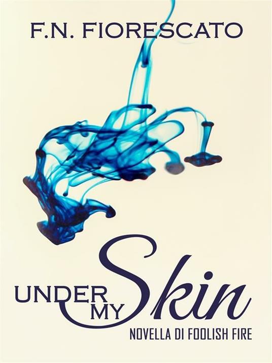 Under my skin - F. N. Fiorescato - ebook