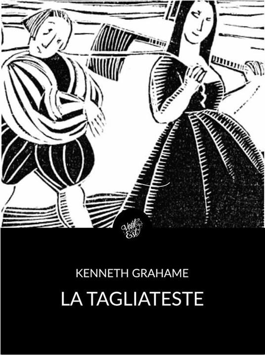 La tagliateste (Tradotto) - Kenneth Grahame,Jessica Pelide - ebook