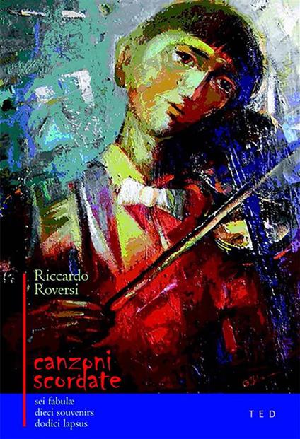 Canzoni scordate. Sei fabulæ. Dieci souvenirs. Dodici lapsus - Riccardo Roversi - ebook