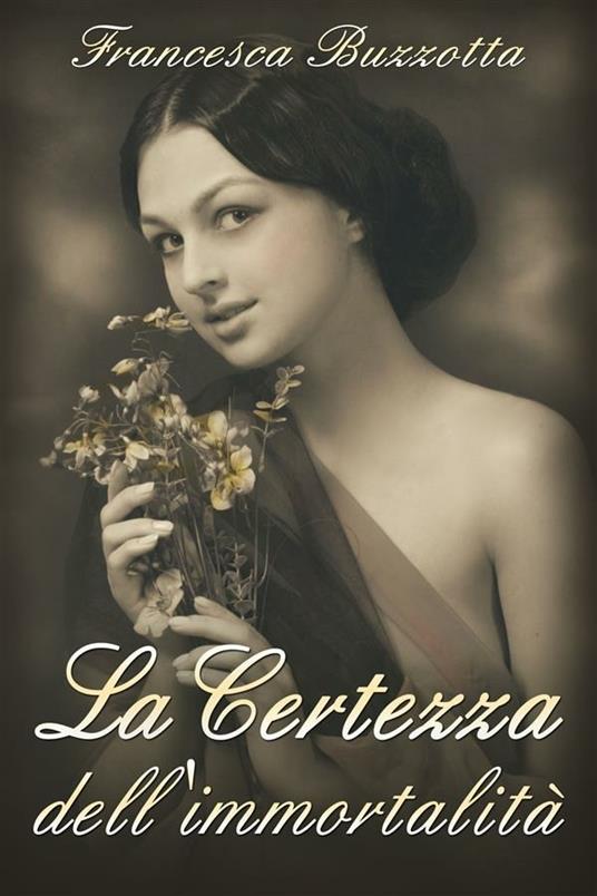 La certezza dell'immortalità - Francesca Buzzotta - ebook