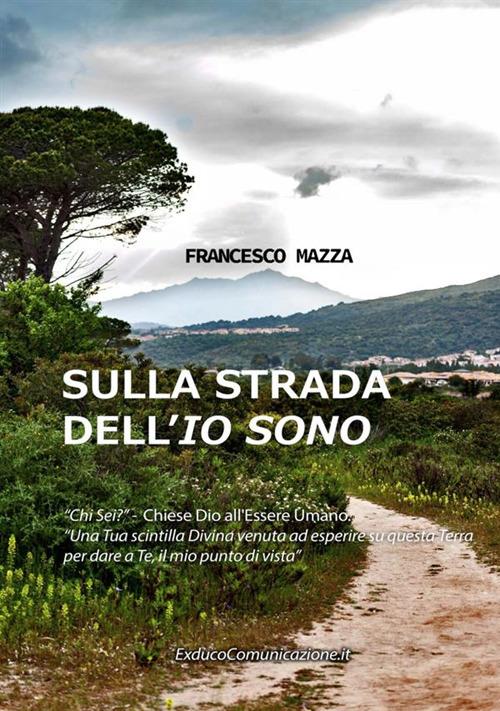 Sulla strada dell'Io sono - Francesco Mazza - copertina