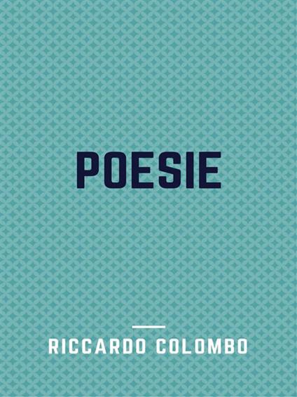 Poesie - Riccardo Colombo - ebook