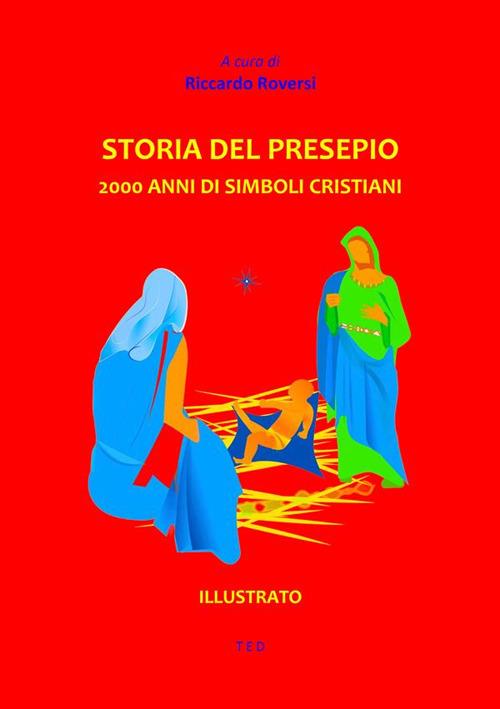 Storia del presepio. 2000 anni di simboli cristiani - Riccardo Roversi - ebook