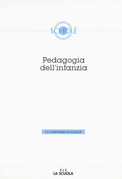 Pedagogia dell'infanzia. Atti del 55º Convegno di Scholé - copertina