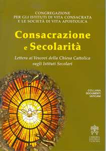 Image of Consacrazione e secolarità. Lettera ai Vescovi della Chiesa Cattolica sugli Istituti Secolari