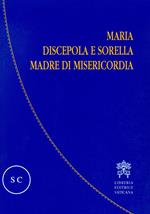 Maria discepola e sorella, madre di misericordia