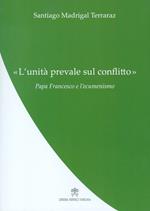 L' «Unità prevale sul conflitto». Papa Francesco e l'ecumenismo