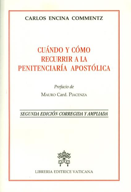 Cuándo y cómo recurrir a la penitenciería apostólica. Ediz. ampliata - Carlos Encina Commentz - copertina