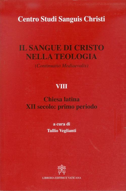 Il sangue di Cristo nella teologia (continuatio medievalis). Testo latino a fronte. Vol. 8: Chiesa latina. XII secolo: primo periodo. - copertina