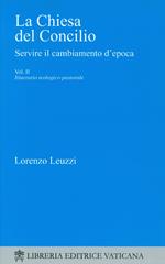 La Chiesa del Concilio. Servire il cambiamento d'epoca. Itinerario teologico-pastorale