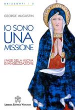 Io sono una missione. I passi della nuova evangelizzazione