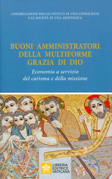 Buoni amministratori della multiforme grazia di Dio. Economia a servizio del carisma e della missione - Congregazione per gli Istituti di Vita Consacrata e le Società di Vita Apostolica - copertina