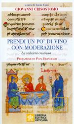 Prendi un po' di vino con moderazione. La sobrietà cristiana