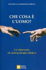 Che cosa è l'uomo? Un itinerario di antropologia biblica