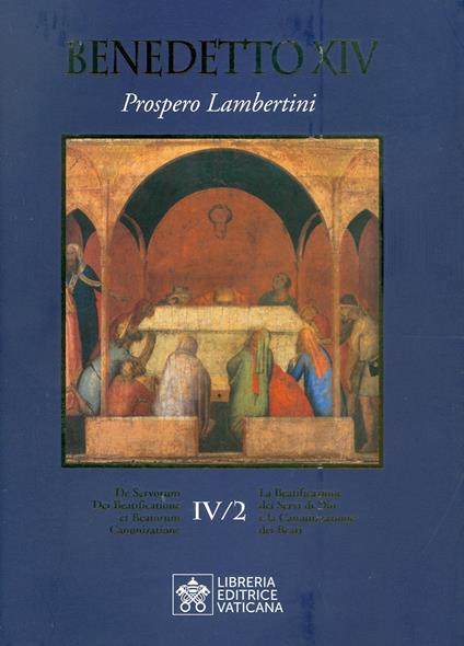 La beatificazione dei Servi di Dio e la canonizzazione dei santi. Vol. 6/2: Prospero Lambertini - Benedetto XIV - copertina