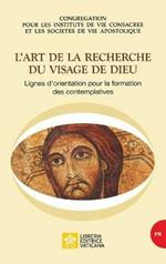 L'art de la recherche du visage de Dieu. Lignes d'orientation pour la formation des contemplatives