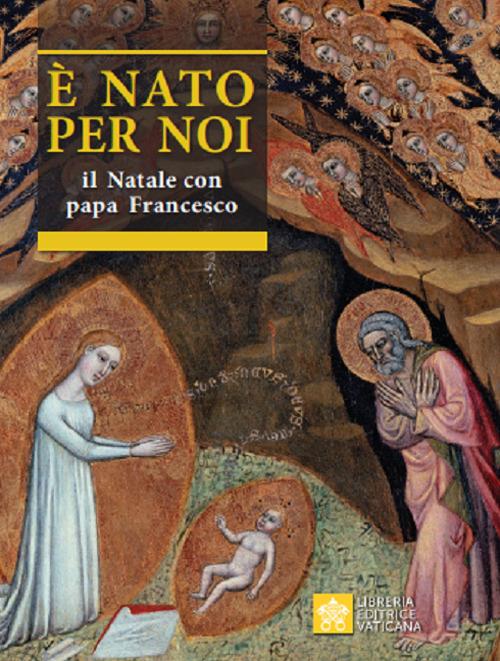 È nato per noi. Il Natale con papa Francesco - Salvador Aguilera López,Francesco (Jorge Mario Bergoglio) - copertina