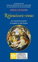 Rejouissez-vous. Aux consacres et consacrees du magistere du magistere du Pape Francois