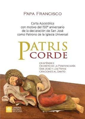 Patris corde: Carta apostolica con motivo del 150. Degrees aniversario de la declaracion de san Jose como patrono de la Iglesia Universal - Papa Francisco - Jorge Mario Bergoglio - cover