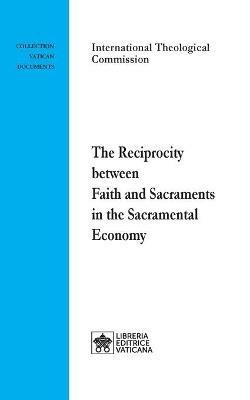 The Reciprocity between Faith and Sacraments in the Sacramental Economy - International Theological Commission - cover