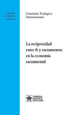 La reciprocidad entre fe y sacramentos en la economia sacramental - Comision Teologica Internacional - cover