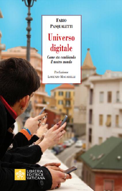 Universo digitale. Come sta cambiando il nostro mondo - Fabio Pasqualetti - copertina