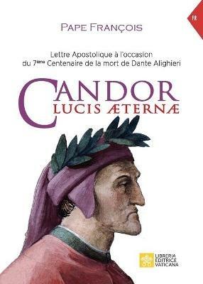 Candor Lucis Aeternae. Lettre Apostolique à l'occasion du 7ème Centenaire de la mort de Dante Alighieri - Francesco (Jorge Mario Bergoglio) - copertina