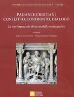 Pagani e cristiani. Conflitto, confronto, dialogo. La trasformazione di un modello storiografico