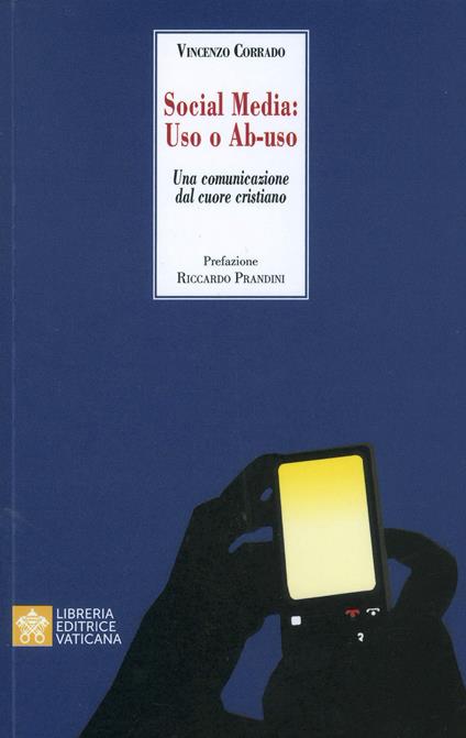 Social media: uso o ab-uso. Una comunicazione dal cuore cristiano - Vincenzo Corrado - copertina