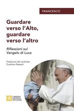 Guardare verso l'alto, guardare verso l'altro. Riflessioni sul Vangelo di Luca