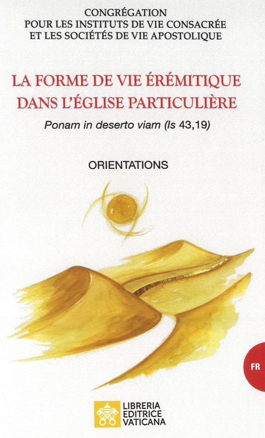 La forme de vie érémitique dans l'église particulière. «Ponam in deserto viam (is, 43,19)». Orientations - copertina