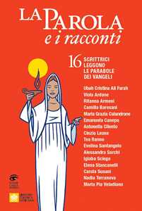 Image of La Parola e i racconti. 16 scrittrici leggono le parabole dei Vangeli