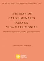 Itinerarios catecumenales para la vida matrimonial. Orientaciones pastorales para las Iglesias particulares