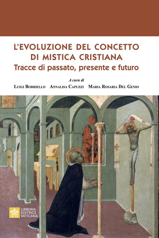 L'evoluzione del concetto di mistica cristiana. Tracce dal passato, presente e futuro - Luigi Borriello,Annalisa Capuzzi,Maria Rosaria Del Genio - copertina