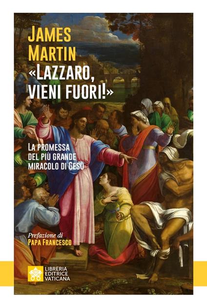 «Lazzaro, vieni fuori!». La promessa del più grande miracolo di Gesù - James Martin - copertina