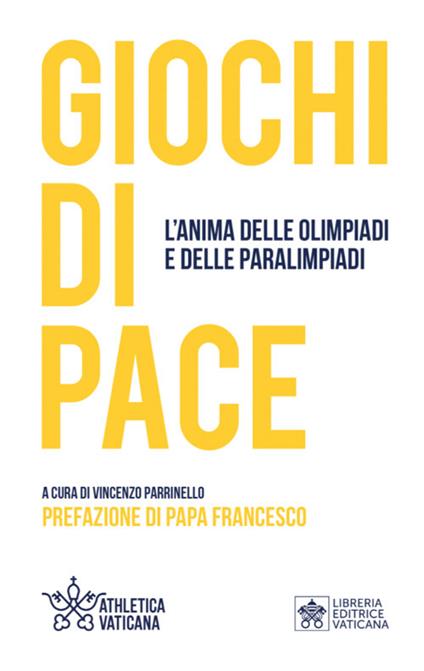 Giochi di pace. L’anima delle Olimpiadi e delle Paralimpiadi - copertina